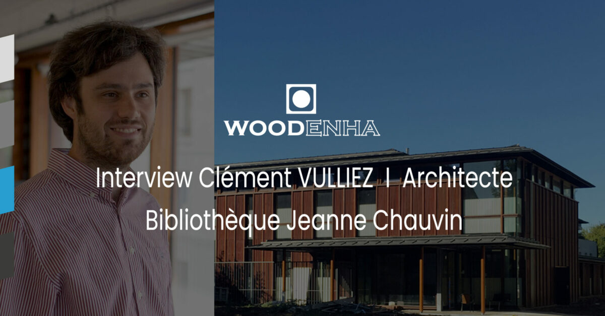 Interview Clément VULLIEZ - Woodenha Industries