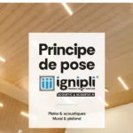 Ignipli® et Ignipli® Acoustic : un guide pour faciliter la pose